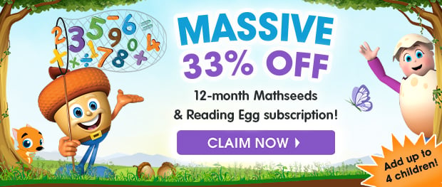 SAVE A HUGE 33% on a 12-month subscription to Reading Eggs and Mathseeds. Pay just £79.99 for up to 4 children. New customers only. £79.99 renewed annually. Cancel anytime. CLAIM NOW